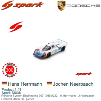 Product 1:43 | Spark SI038 | Porsche System Engineering 907 1968 #222 - H.Herrmann - J.Neerpasch