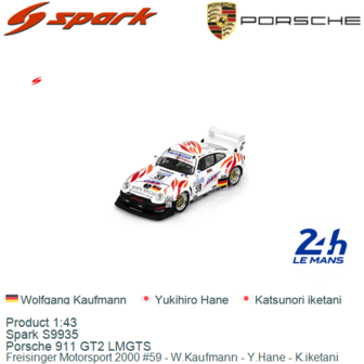 Product 1:43 | Spark S9935 | Porsche 911 GT2 LMGTS | Freisinger Motorsport 2000 #59 - W.Kaufmann - Y.Hane - K.iketani
