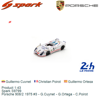 Product 1:43 | Spark S9799 | Porsche 908/2 1975 #3 - G.Cuynet - G.Ortega - C.Poirot