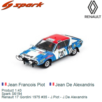 Product 1:43 | Spark S6194 | Renault 17 Gordini 1975 #35 - J.Piot - J.De Alexandris
