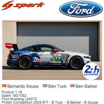 Product 1:18 | Spark 18S1052 | Ford Mustang LMGT3 | Proton Competition 2025 #77 - B.Tuck  - B.Barker - B.Sousa
