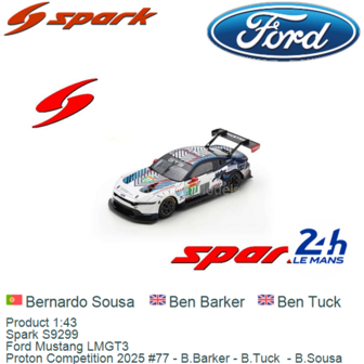 Product 1:43 | Spark S9299 | Ford Mustang LMGT3 | Proton Competition 2025 #77 - B.Barker - B.Tuck  - B.Sousa