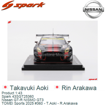 Product 1:43 | Spark 43SGT25360 | Nissan GT-R NISMO GT3 | TOMEI Sports 2025 #360 - T.Aoki - R.Arakawa