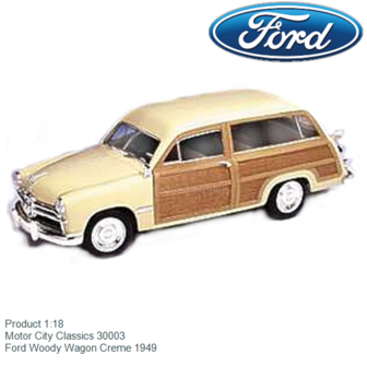 Product 1:18 | Motor City Classics 30003 | Ford Woody Wagon Creme 1949