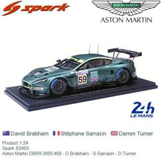 Product 1:24 | Spark S2403 | Aston Martin DBR9 2005 #59 - D.Brabham - S.Sarrazin - D.Turner