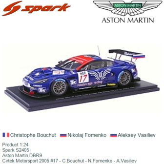 Product 1:24 | Spark S2405 | Aston Martin DBR9 | Cirtek Motorsport 2005 #17 - C.Bouchut - N.Fomenko - A.Vasiliev
