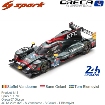 Product 1:18 | Spark 18S708 | Oreca 07 Gibson | JOTA 2021 #28 - S.Vandoorne - S.Gelael - T.Blomqvist