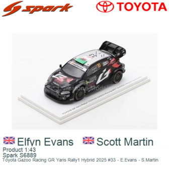 Product 1:43 | Spark S6889 | Toyota Gazoo Racing GR Yaris Rally1 Hybrid 2025 #33 - E.Evans - S.Martin