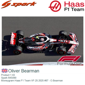 Product 1:43 | Spark 64S090 | Moneygram Haas F1 Team VF-25 2025 #87 - O.Bearman
