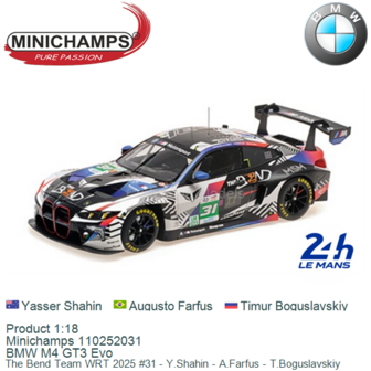 Product 1:18 | Minichamps 110252031 | BMW M4 GT3 Evo | The Bend Team WRT 2025 #31 - Y.Shahin - A.Farfus - T.Boguslavskiy
