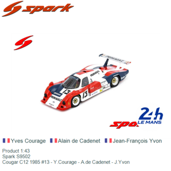 Product 1:43 | Spark S9502 | Cougar C12 1985 #13 - Y.Courage - A.de Cadenet - J.Yvon