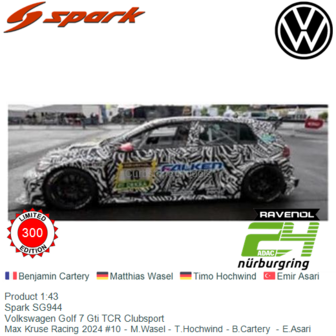 Product 1:43 | Spark SG944 | Volkswagen Golf 7 Gti TCR Clubsport | Max Kruse Racing 2024 #10 - M.Wasel - T.Hochwind - B.Cartery