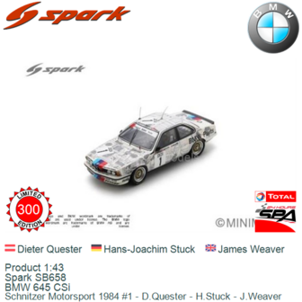 Product 1:43 | Spark SB658 | BMW 645 CSi | Schnitzer Motorsport 1984 #1 - D.Quester - H.Stuck - J.Weaver