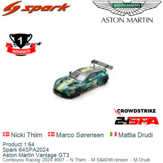 Product 1:64 | Spark 64SPA2024 | Aston Martin Vantage GT3 | Comtoyou Racing 2024 #007 - N.Thiim - M.S&amp;#248;rensen - M.Drudi