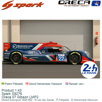 Product 1:43 | Spark S9276 | Oreca 07 Gibson LMP2 | United Autosport 2025 #22 - R.van der Zande - P.Fittipaldi - D.Heinemeier H