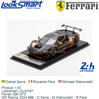 Product 1:43 | Looksmart LSLM187 | Ferrari 296 GT3 | GR Racing 2024 #86 - D.Serra - M.Wainwright - R.Pera