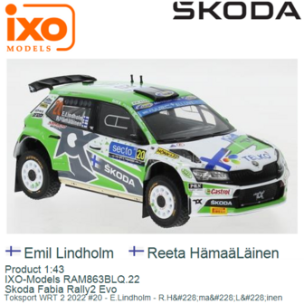 Product 1:43 | IXO-Models RAM863BLQ.22 | Skoda Fabia Rally2 Evo | Toksport WRT 2 2022 #20 - E.Lindholm - R.H&amp;#228;ma&amp;#2