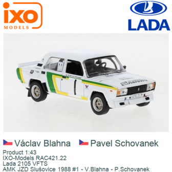 Product 1:43 | IXO-Models RAC421.22 | Lada 2105 VFTS | AMK JZD Slu&scaron;ovice 1988 #1 - V.Blahna - P.Schovanek
