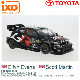 Product 1:18 | IXO-Models 18RMC229B.22 | Toyota Gazoo Racing WRT GR Yaris Rally1 2025 #33 - E.Evans - S.Martin