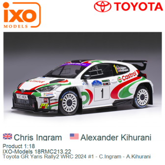 Product 1:18 | IXO-Models 18RMC213.22 | Toyota GR Yaris Rally2 WRC 2024 #1 - C.Ingram - A.Kihurani