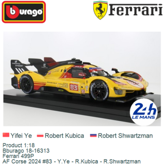 Product 1:18 | Bburago 18-16313 | Ferrari 499P | AF Corse 2024 #83 - Y.Ye - R.Kubica - R.Shwartzman