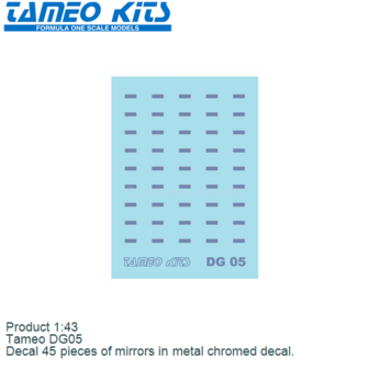 Product 1:43 | Tameo DG05 | Decal 45 pieces of mirrors in metal chromed decal.