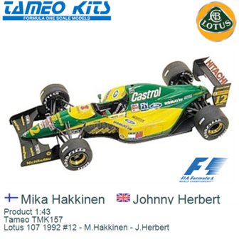 Product 1:43 | Tameo TMK157 | Lotus 107 1992 #12 - M.Hakkinen - J.Herbert