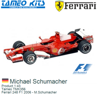 Product 1:43 | Tameo TMK356 | Ferrari 248 F1 2006 - M.Schumacher