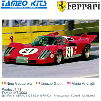 Product 1:43 | Tameo MTG003 | SpA Ferrari SEFAC 512S S5.0 1970 #21 - N.Vaccarella - I.Giunti - M.Andretti