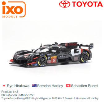 Product 1:43 | IXO-Models LMM253.22 | Toyota Gazoo Racing GR010 Hybrid Hypercar 2025 #8 - S.Buemi - R.Hirakawa - B.Hartley
