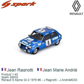 Product 1:43 | Spark S6032 | Renault 5 Alpine Gr.2 1979 #6 - J.Ragnotti - J.Andri&amp;#233;