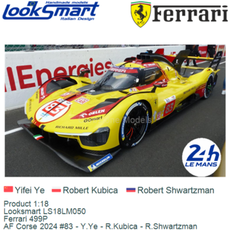 Product 1:18 | Looksmart LS18LM050 | Ferrari 499P | AF Corse 2024 #83 - Y.Ye - R.Kubica - R.Shwartzman