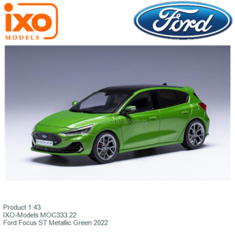 Product 1:43 | IXO-Models MOC333.22 | Ford Focus ST Metallic Green 2022