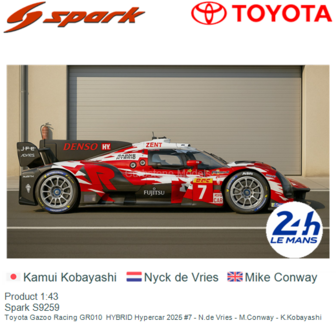Product 1:43 | Spark S9259 | Toyota Gazoo Racing GR010  HYBRID Hypercar 2025 #7 - N.de Vries - M.Conway - K.Kobayashi