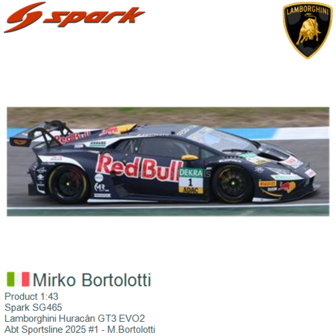 Product 1:43 | Spark SG465 | Lamborghini Hurac&aacute;n GT3 EVO2 | Abt Sportsline 2025 #1 - M.Bortolotti
