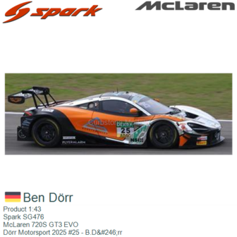 Product 1:43 | Spark SG476 | McLaren 720S GT3 EVO | D&ouml;rr Motorsport 2025 #25 - B.D&amp;#246;rr