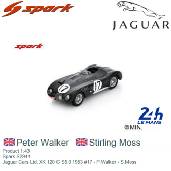 Product 1:43 | Spark S2944 | Jaguar Cars Ltd. XK 120 C S5.0 1953 #17 - P.Walker - S.Moss