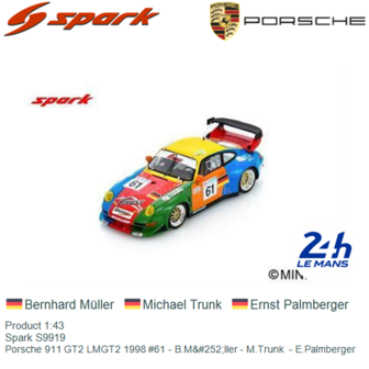 Product 1:43 | Spark S9919 | Porsche 911 GT2 LMGT2 1998 #61 - B.M&amp;#252;ller - M.Trunk  - E.Palmberger