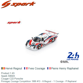 Product 1:43 | Spark S9504 | Cougar C22 Porsche | Primagaz Courage Comp&eacute;tition 1988 #13 - H.Regout - Y.Courage - P.Raphane
