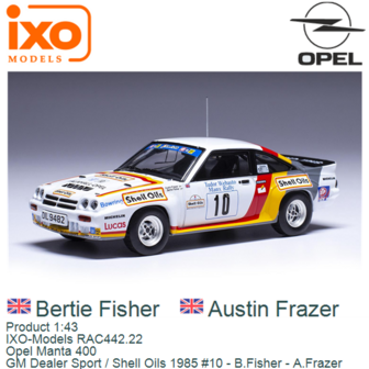 Product 1:43 | IXO-Models RAC442.22 | Opel Manta 400 | GM Dealer Sport / Shell Oils 1985 #10 - B.Fisher - A.Frazer