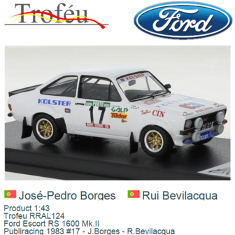 Product 1:43 | Trofeu RRAL124 | Ford Escort RS 1600 Mk.II | Publiracing 1983 #17 - J.Borges - R.Bevilacqua