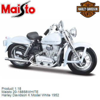 Product 1:18 | Maisto 20-18858WHITE | Harley Davidson K Model White 1952