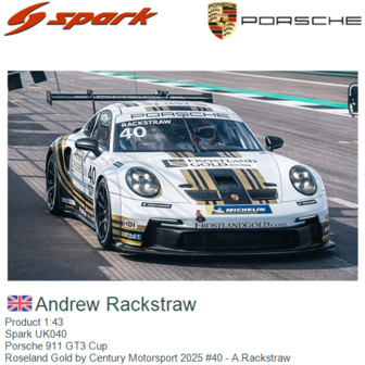 Product 1:43 | Spark UK040 | Porsche 911 GT3 Cup | Roseland Gold by Century Motorsport 2025 #40 - A.Rackstraw