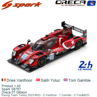 Product 1:43 | Spark S8757 | Oreca 07 Gibson | Racing Team Turkey 2023 #923 - D.Vanthoor - T.Gamble - S.Yolu&amp;#231;