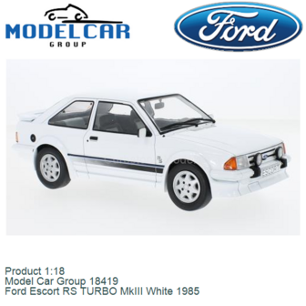 Product 1:18 | Model Car Group 18419 | Ford Escort RS TURBO MkIII White 1985