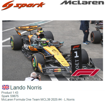 Product 1:43 | Spark S9675 | McLaren Formula One Team MCL39 2025 #4 - L.Norris