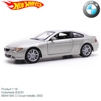 Product 1:18 | Hotwheels B3243 | BMW 645 Ci Goud metallic 2002