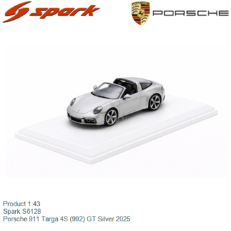 Product 1:43 | Spark S6128 | Porsche 911 Targa 4S (992) GT Silver 2025