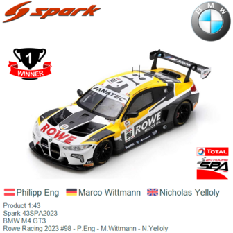 Product 1:43 | Spark 43SPA2023 | BMW M4 GT3 | Rowe Racing 2023 #98 - P.Eng - M.Wittmann - N.Yelloly