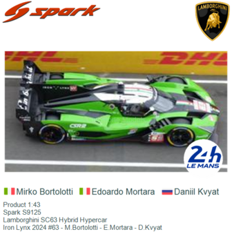 Product 1:43 | Spark S9125 | Lamborghini SC63 Hybrid Hypercar | Iron Lynx 2024 #63 - M.Bortolotti - E.Mortara - D.Kvyat